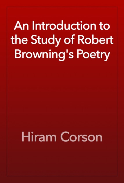 An Introduction to the Study of Robert Browning's Poetry